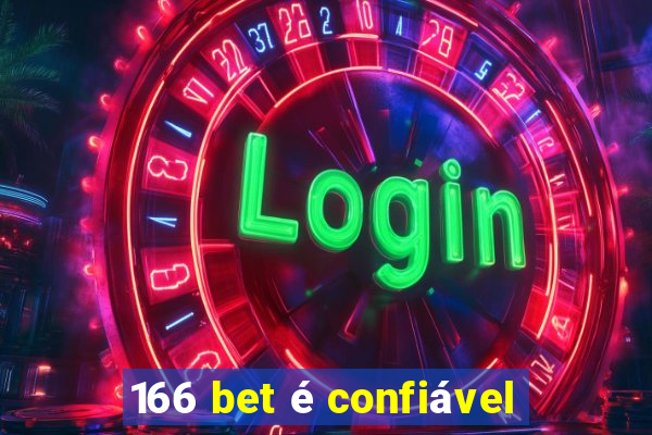 166 bet é confiável